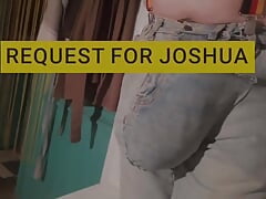Request for Fan Joshua Pissing in My Jeans